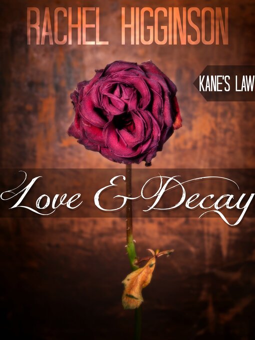Title details for Love and Decay, Kane's Law by Rachel Higginson - Available